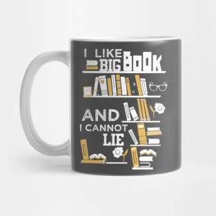 I Like Big Books And I Cannot Lie Mug